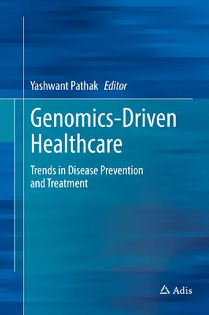Genomics-Driven Healthcare: Trends in Disease Prevention and Treatment by Yashwant Pathak