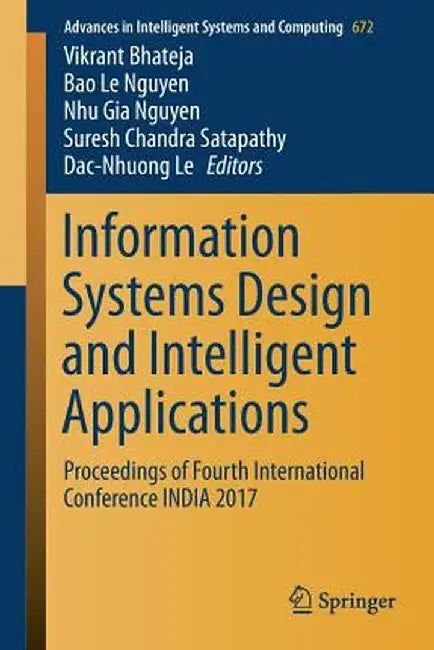 Information Systems Design and Intelligent Applications: Proceedings of Fourth International Conference India 2017 by Vikrant Bhateja