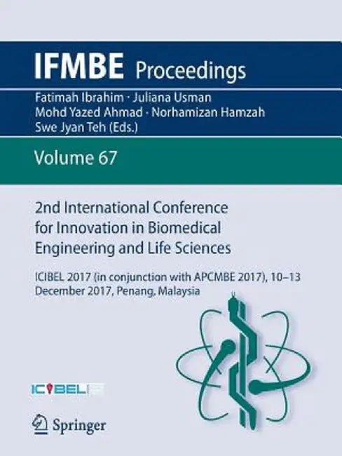 2nd International Conference for Innovation in Biomedical Engineering and Life Sciences: Icibel 2017 (in Conjunction with Apcmbe 2017),10 - 13 Decembe by Fatimah Ibrahim