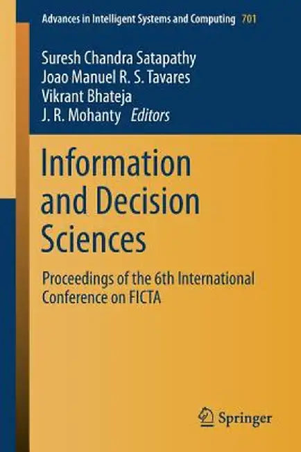 Information and Decision Sciences: Proceedings of the 6th International Conference on Ficta by Suresh Chandra Satapathy