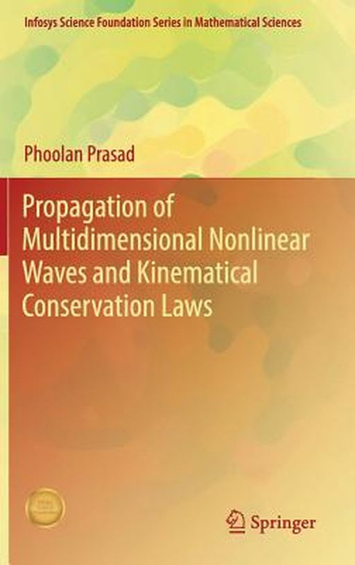 Propagation of Multidimensional Nonlinear Waves and Kinematical Conservation Laws:: Infosys Science Foundation Series in Mathematical Sciences by Phoolan Prasad