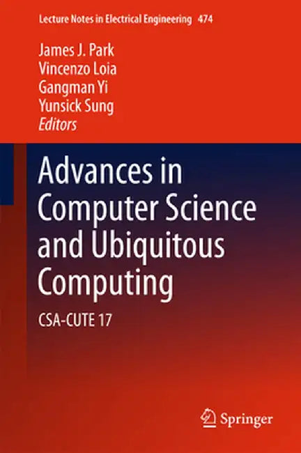 Advances in Computer Science and Ubiquitous Computing: Csa-Cute 17 by James J. Park