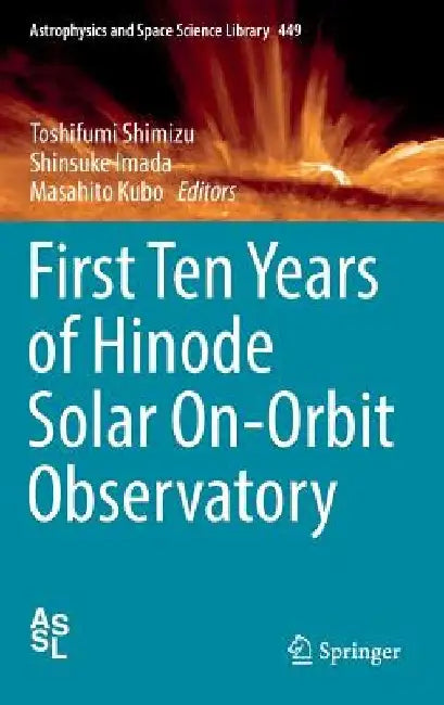 First Ten Years of Hinode Solar On-Orbit Observatory by Toshifumi Shimizu