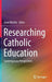 Researching Catholic Education: Contemporary Perspectives by Sean Whittle