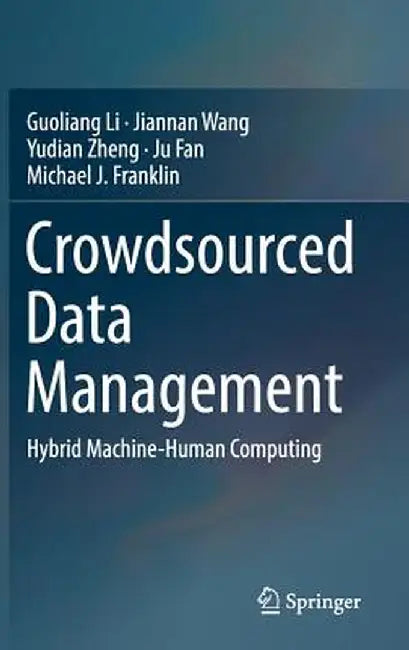 Crowdsourced Data Management: Hybrid Machine-Human Computing by Guoliang Li