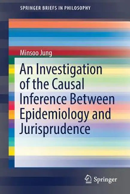 An Investigation of the Causal Inference Between Epidemiology and Jurisprudence by Minsoo Jung