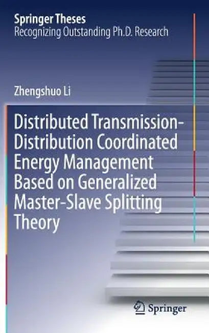 Distributed Transmission-Distribution Coordinated Energy Management Based on Generalized Master-Slave Splitting Theory by Zhengshuo Li
