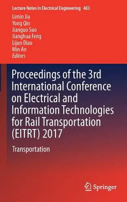 Proceedings of the 3rd International Conference on Electrical and Information Technologies for Rail Transportation (Eitrt) 2017: Transportation by Limin Jia