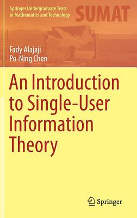 An Introduction to Single-User Information Theory by Alajaji