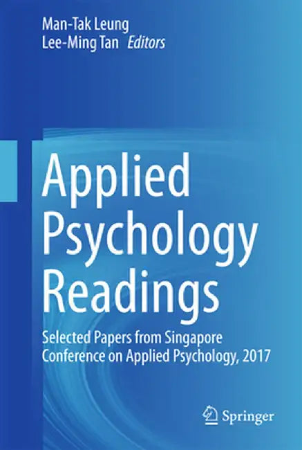 Applied Psychology Readings: Selected Papers from Singapore Conference on Applied Psychology, 2017 by Man-Tak Leung