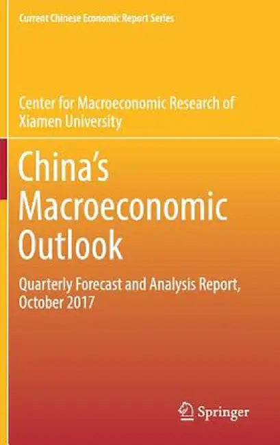 China's Macroeconomic Outlook: Quarterly Forecast and Analysis Report, October 2017 by Xi Center for Macroeconomic Research of