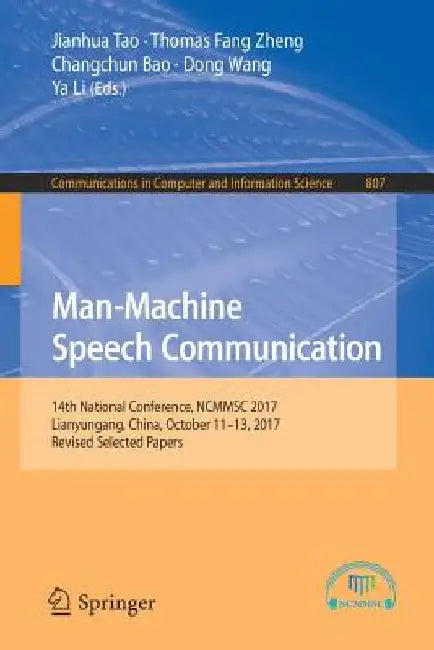 Man-Machine Speech Communication: 14th National Conference, Ncmmsc 2017, Lianyungang, China, October 11-13, 2017, Revised Selected Papers by Jianhua Tao