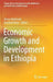 Economic Growth and Development in Ethiopia by Almas Heshmati