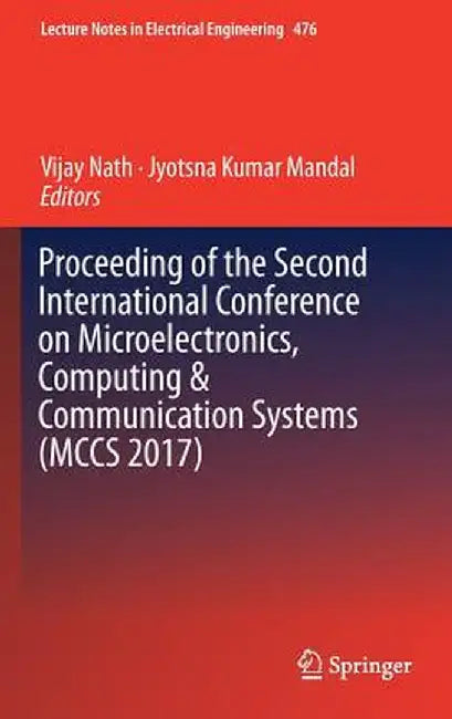 Proceeding of the Second International Conference on Microelectronics, Computing & Communication Systems (McCs 2017) by Vijay Nath