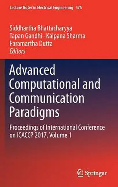 Advanced Computational and Communication Paradigms: Proceedings of International Conference on Icaccp 2017, Volume 1 by Siddhartha Bhattacharyya