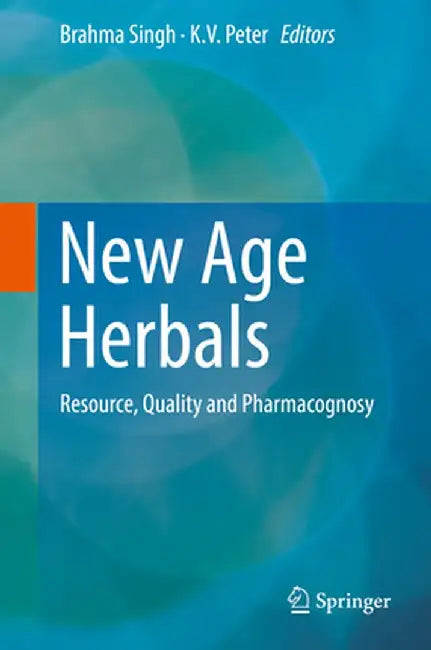 New Age Herbals: Resource, Quality and Pharmacognosy by Brahma Singh