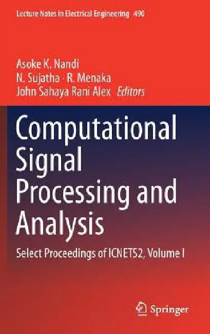 Computational Signal Processing and Analysis: Select Proceedings of Icnets2, Volume I by Asoke K. Nandi