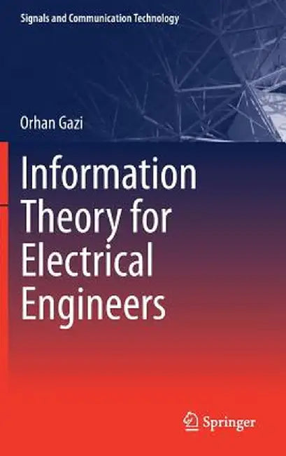 Information Theory for Electrical Engineers by Orhan Gazi