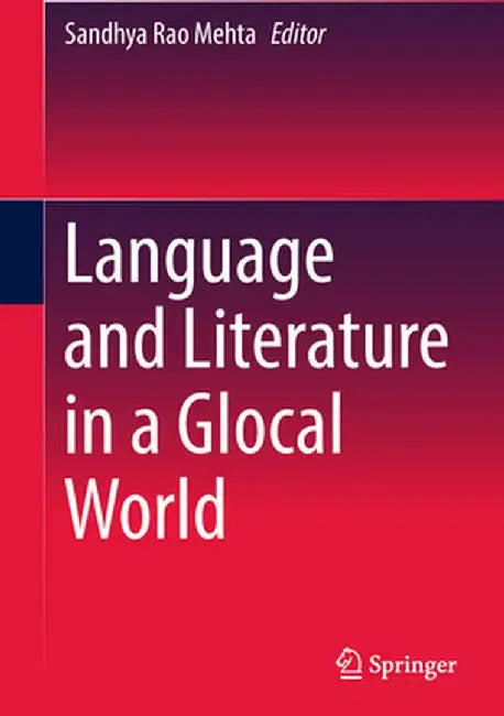 Language and Literature in a Glocal World by Sandhya Rao Mehta