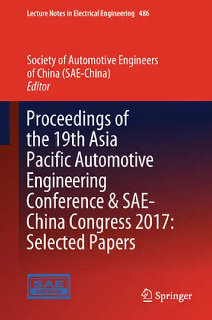 Proceedings of the 19th Asia Pacific Automotive Engineering Conference & Sae-China Congress 2017: Selected Papers by Society Of Automotive Engin (sae-China)