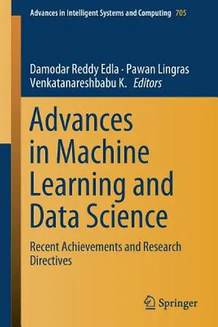 Advances in Machine Learning and Data Science: Recent Achievements and Research Directives by Damodar Reddy Edla