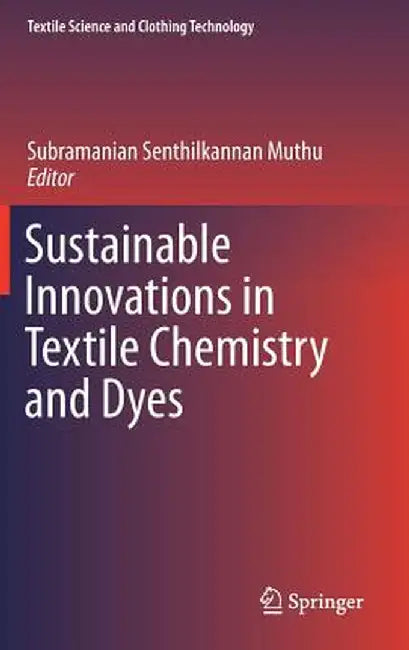 Sustainable Innovations in Textile Chemistry and Dyes by Subramanian Senthilkannan Muthu