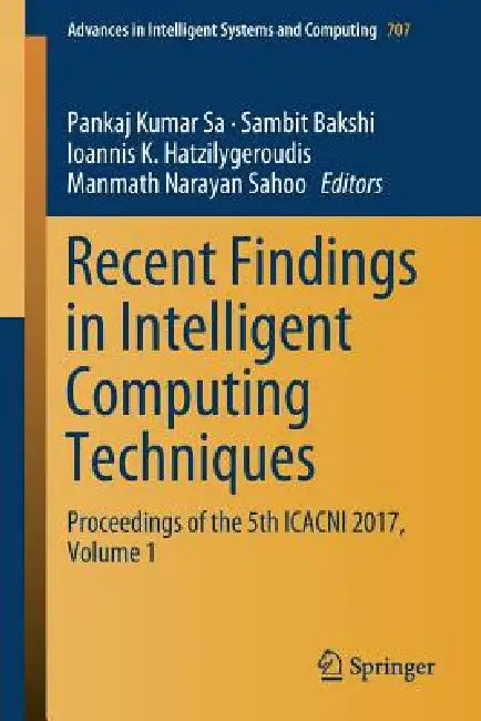 Recent Findings in Intelligent Computing Techniques: Proceedings of the 5th Icacni 2017, Volume 1 by Pankaj Kumar Sa