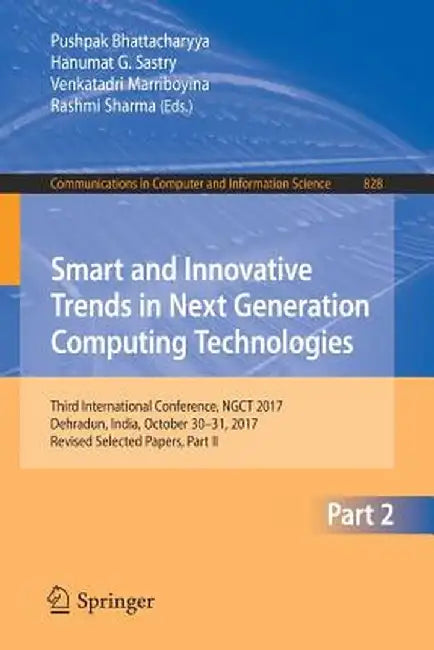 Smart and Innovative Trends in Next Generation Computing Technologies: Third International Conference, Ngct 2017, Dehradun, India, October 30-31, 2017 by Pushpak Bhattacharyya