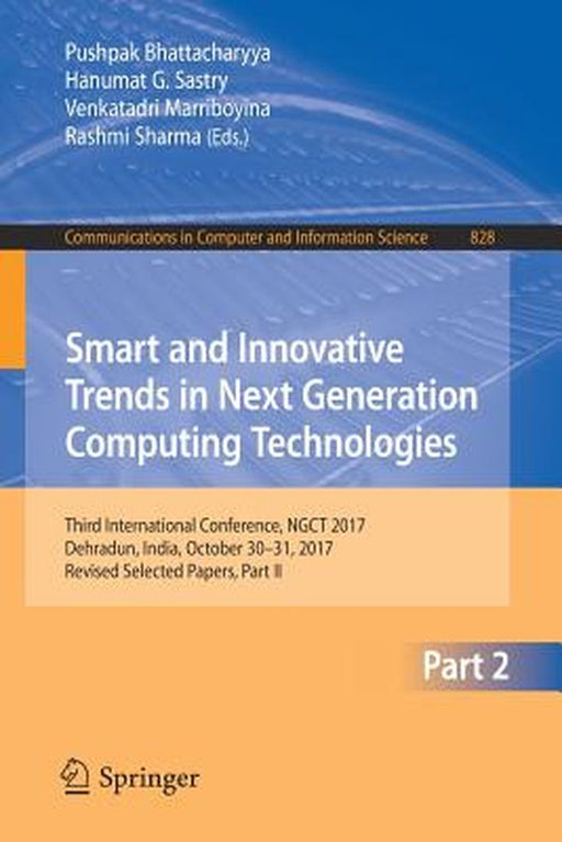 Smart and Innovative Trends in Next Generation Computing Technologies: Third International Conference, Ngct 2017, Dehradun, India, October 30-31, 2017 by Pushpak Bhattacharyya