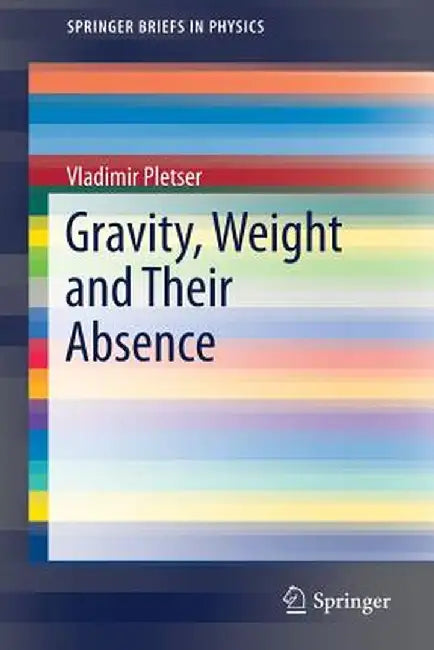 Gravity, Weight and Their Absence by Vladimir Pletser