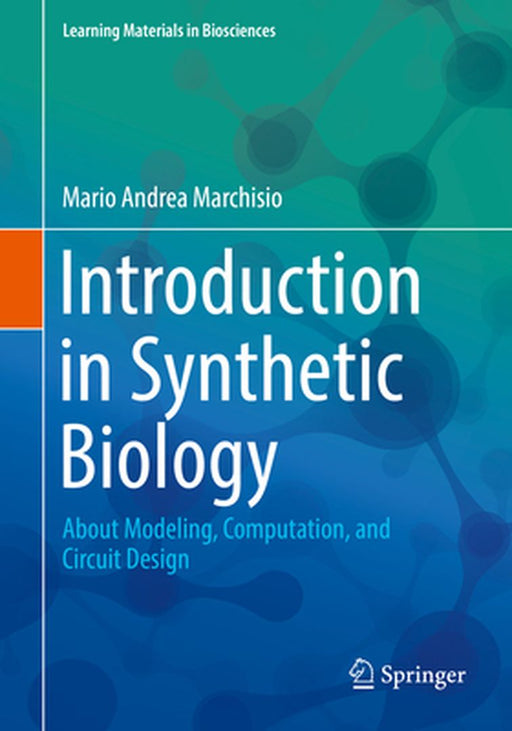 Introduction in Synthetic Biology-About Modeling Computation and Circuit Design by Marchisio