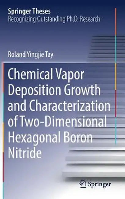 Chemical Vapor Deposition Growth and Characterization of Two-Dimensional Hexagonal Boron Nitride by Roland Yingjie Tay