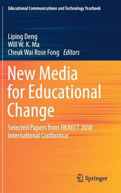 New Media for Educational Change: Selected Papers from Hkaect 2018 International Conference by Liping Deng
