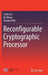 Reconfigurable Cryptographic Processor by Leibo Liu