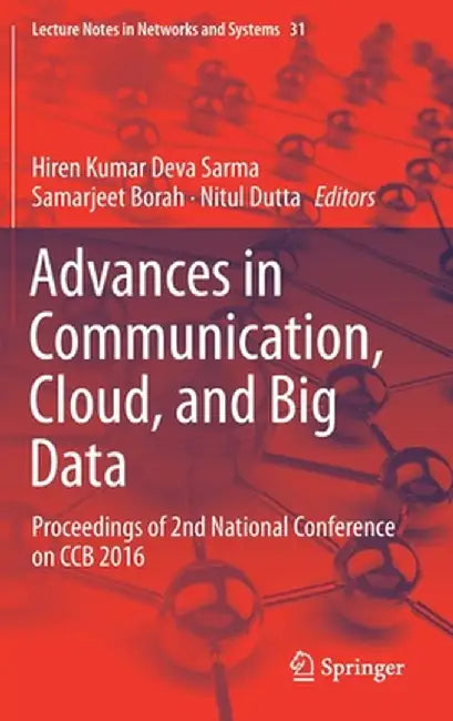 Advances in Communication, Cloud, and Big Data: Proceedings of 2nd National Conference on Ccb 2016 by Hiren Kumar Deva Sarma