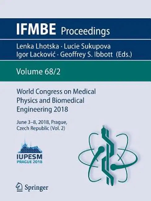 World Congress on Medical Physics and Biomedical Engineering 2018: June 3-8, 2018, Prague, Czech Republic (Vol.2) by Lenka Lhotska