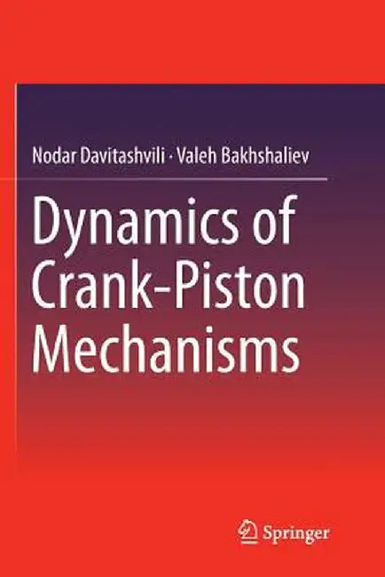 Dynamics of Crank-Piston Mechanisms by Nodar Davitashvili