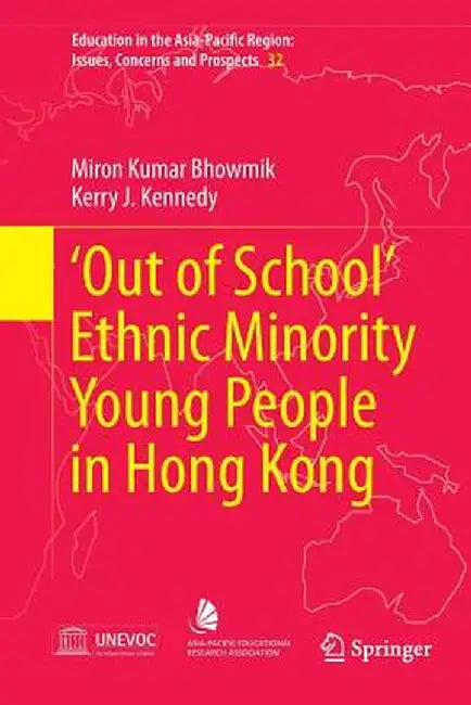 'Out of School' Ethnic Minority Young People in Hong Kong by Miron Kumar Bhowmik