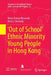 'Out of School' Ethnic Minority Young People in Hong Kong by Miron Kumar Bhowmik
