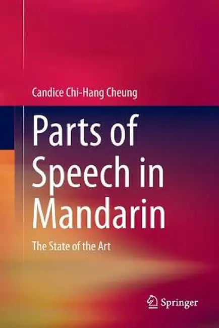 Parts of Speech in Mandarin: The State of the Art by Candice Chi-Hang Cheung