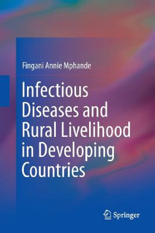 Infectious Diseases and Rural Livelihood in Developing Countries by Fingani Annie Mphande