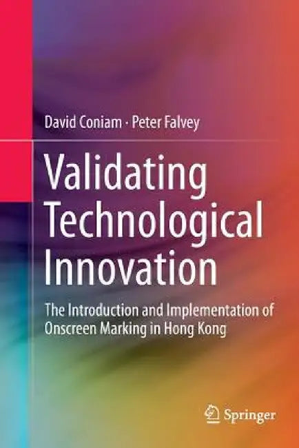Validating Technological Innovation: The Introduction and Implementation of Onscreen Marking in Hong Kong by David Coniam