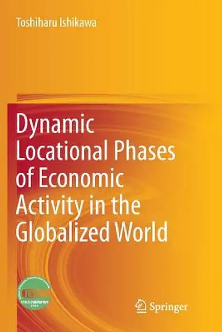 Dynamic Locational Phases of Economic Activity in the Globalized World by Toshiharu Ishikawa
