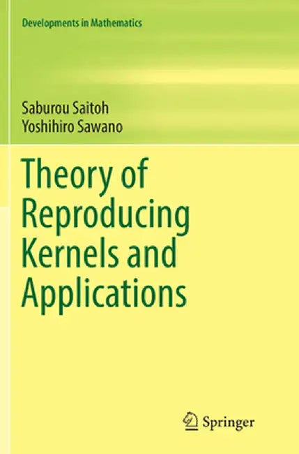Theory of Reproducing Kernels and Applications by Saburou Saitoh