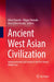 Ancient West Asian Civilization: Geoenvironment and Society in the Pre-Islamic Middle East by Akira Tsuneki