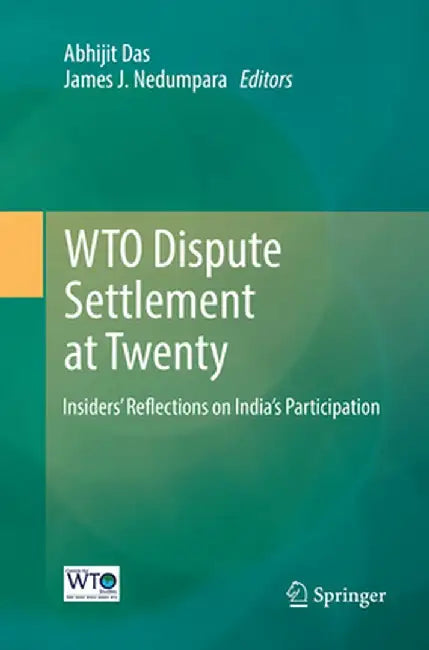Wto Dispute Settlement at Twenty: Insiders' Reflections on India's Participation by Abhijit Das