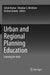 Urban and Regional Planning Education: Learning for India by Ashok Kumar