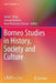 Borneo Studies in History, Society and Culture by Victor T. King