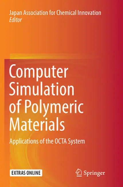 Computer Simulation of Polymeric Materials: Applications of the Octa System by Japan Association f Chemical Innovation