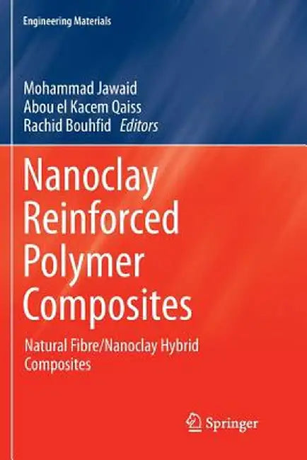Nanoclay Reinforced Polymer Composites: Natural Fibre/Nanoclay Hybrid Composites by Mohammad Jawaid
